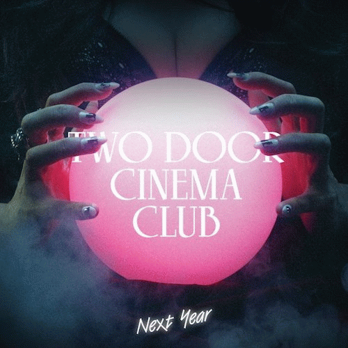 Two Door Cinema Club : Next Year